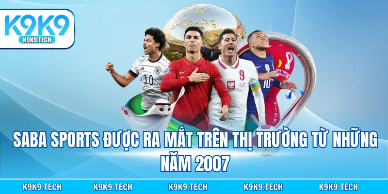 SABA Sports được ra mắt trên thị trường từ những năm 2007