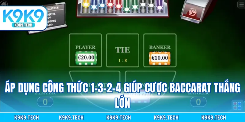 Áp dụng công thức 1-3-2-4 giúp cược baccarat thắng lớn