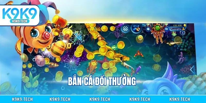 Bắn Cá Đổi Thưởng K9k9 Nhận Thưởng Nạp Đầu Lên Đến 199k
