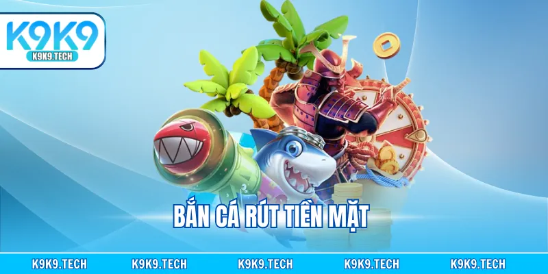 Bắn Cá Rút Tiền Mặt Uy Tín Và Ưu Đãi Hot Nên Tham Gia Ngay