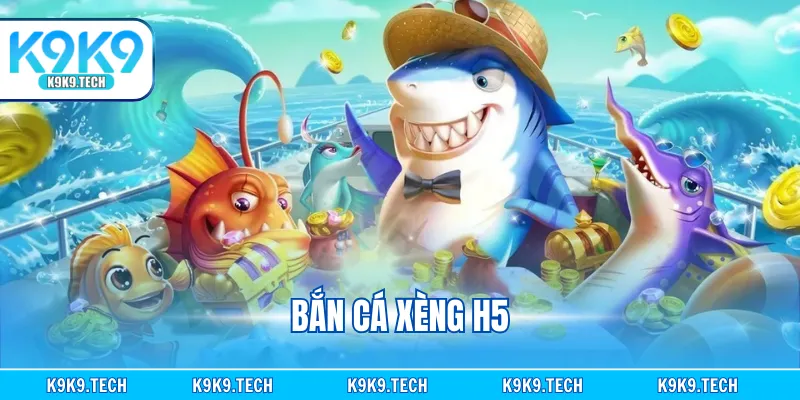 Bắn Cá Xèng H5 Chơi Game Nhận Tiền Khủng Từ Jackpot