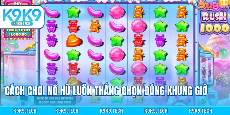 Cách chơi nổ hũ luôn thắng chọn đúng khung giờ