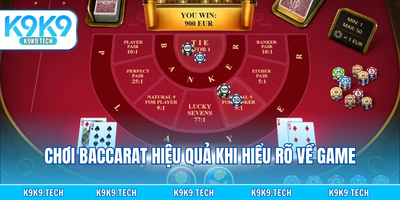 Chơi baccarat hiệu quả khi hiểu rõ về game