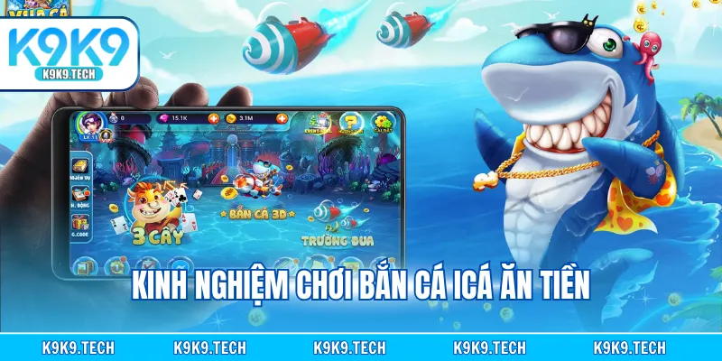 Kinh nghiệm chơi bắn cá icá ăn tiền