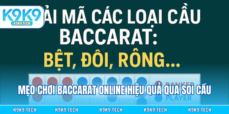 Mẹo chơi baccarat online hiệu quả qua soi cầu
