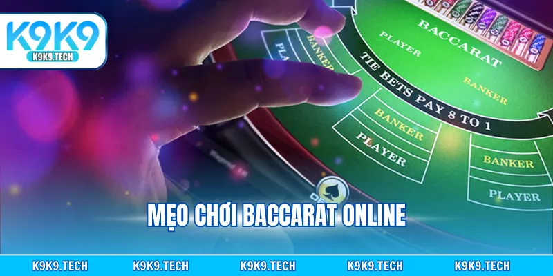 Mẹo Chơi Baccarat Online Siêu Hiệu Quả Từ Chuyên Gia