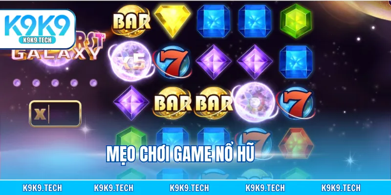 Mẹo Chơi Game Nổ Hũ - Tổng Hợp Tips Hiệu Quả Từ Chuyên Gia