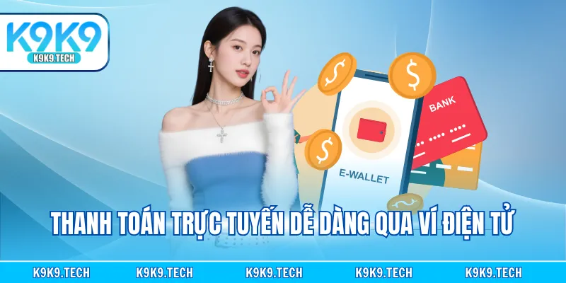 Thanh toán trực tuyến dễ dàng qua ví điện tử